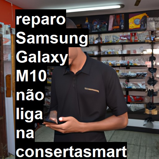 SAMSUNG GALAXY M10 NÃO LIGA | ConsertaSmart