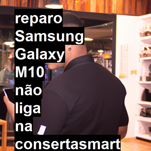 SAMSUNG GALAXY M10 NÃO LIGA | ConsertaSmart