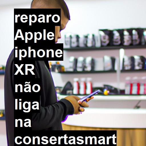 APPLE IPHONE XR NÃO LIGA | ConsertaSmart