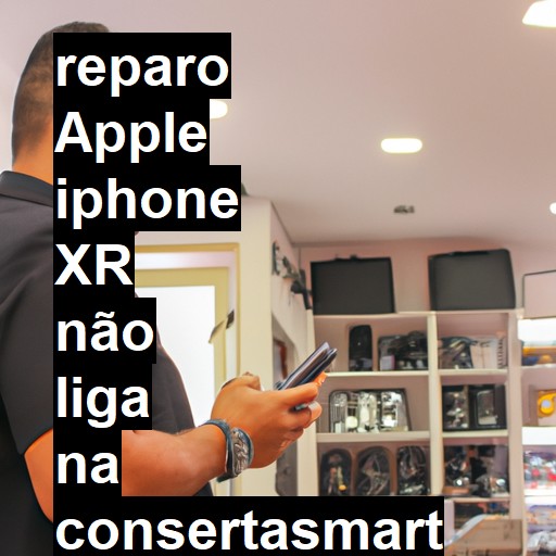 APPLE IPHONE XR NÃO LIGA | ConsertaSmart