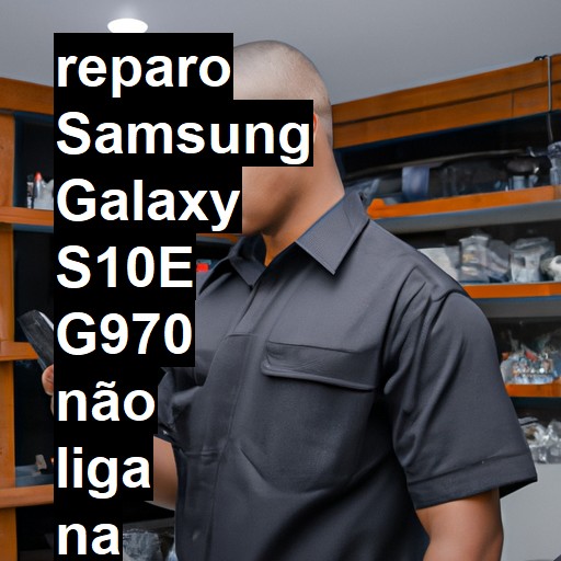 SAMSUNG GALAXY S10E G970 NÃO LIGA | ConsertaSmart