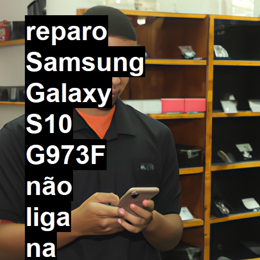 SAMSUNG GALAXY S10 G973F NÃO LIGA | ConsertaSmart