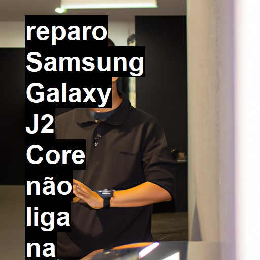 SAMSUNG GALAXY J2 CORE NÃO LIGA | ConsertaSmart