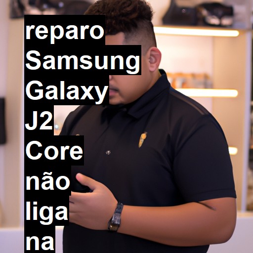 SAMSUNG GALAXY J2 CORE NÃO LIGA | ConsertaSmart