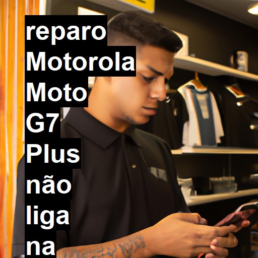 MOTOROLA MOTO G7 PLUS NÃO LIGA | ConsertaSmart