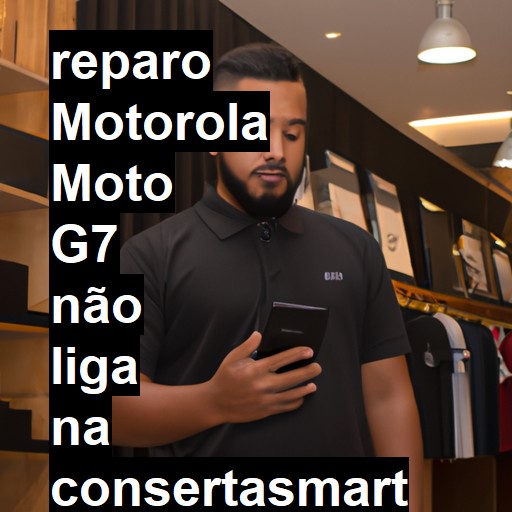 MOTOROLA MOTO G7 NÃO LIGA | ConsertaSmart