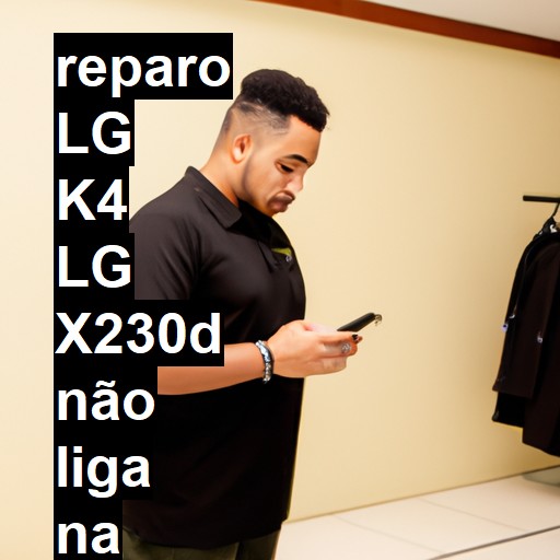 LG K4 LG X230D NÃO LIGA | ConsertaSmart