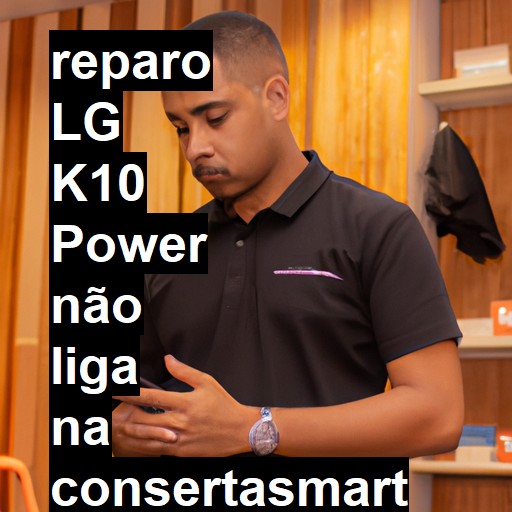 LG K10 POWER NÃO LIGA | ConsertaSmart