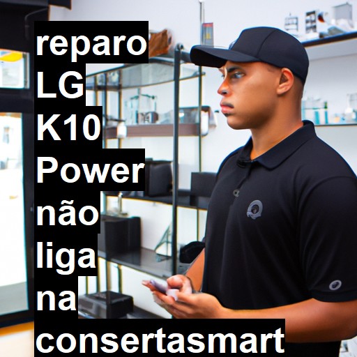 LG K10 POWER NÃO LIGA | ConsertaSmart