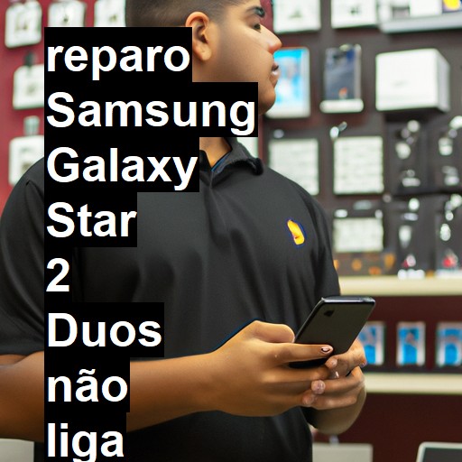 SAMSUNG GALAXY STAR 2 DUOS NÃO LIGA | ConsertaSmart