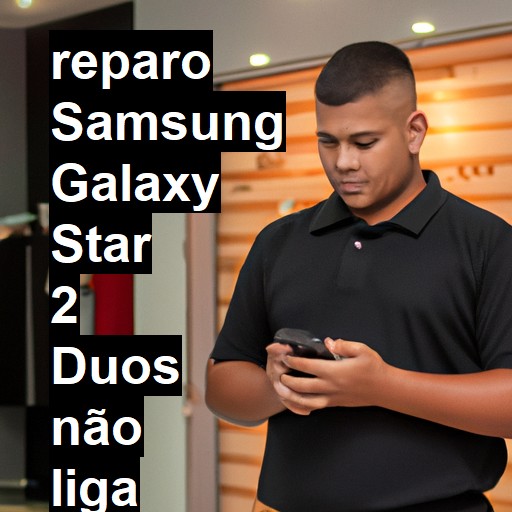 SAMSUNG GALAXY STAR 2 DUOS NÃO LIGA | ConsertaSmart