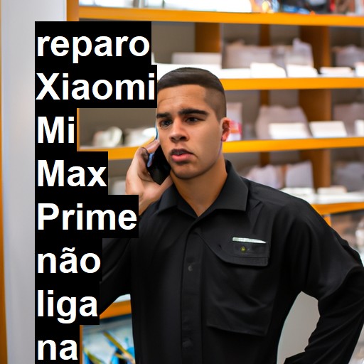 XIAOMI MI MAX PRIME NÃO LIGA | ConsertaSmart