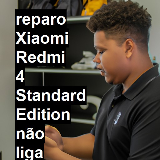 XIAOMI REDMI 4 STANDARD EDITION NÃO LIGA | ConsertaSmart