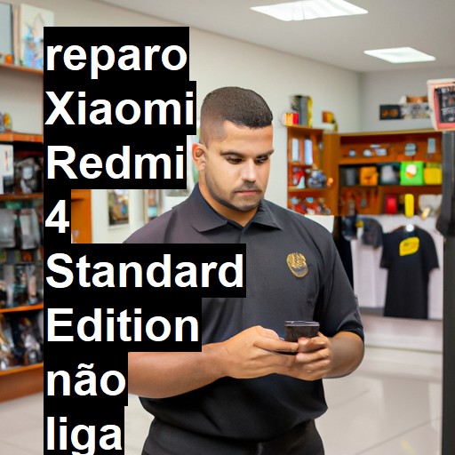 XIAOMI REDMI 4 STANDARD EDITION NÃO LIGA | ConsertaSmart