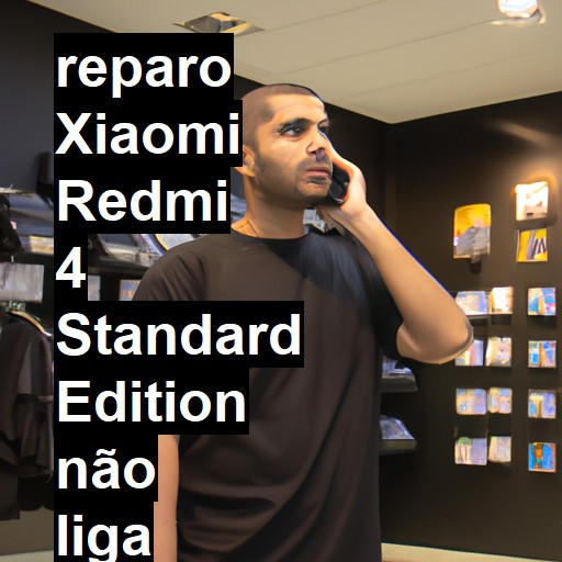 XIAOMI REDMI 4 STANDARD EDITION NÃO LIGA | ConsertaSmart