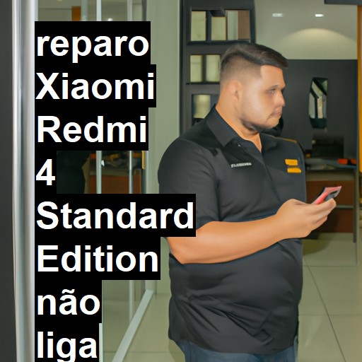 XIAOMI REDMI 4 STANDARD EDITION NÃO LIGA | ConsertaSmart