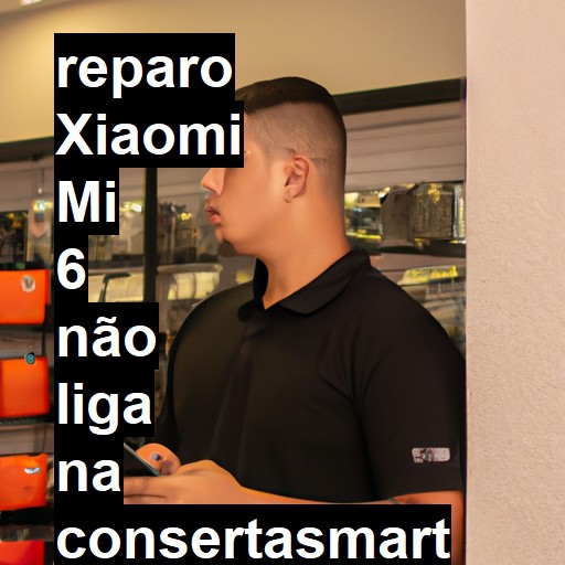 XIAOMI MI 6 NÃO LIGA | ConsertaSmart