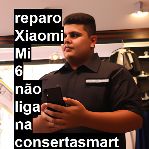 XIAOMI MI 6 NÃO LIGA | ConsertaSmart