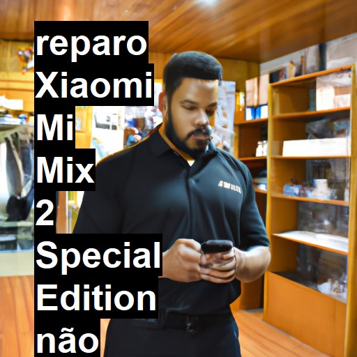 XIAOMI MI MIX 2 SPECIAL EDITION NÃO LIGA | ConsertaSmart