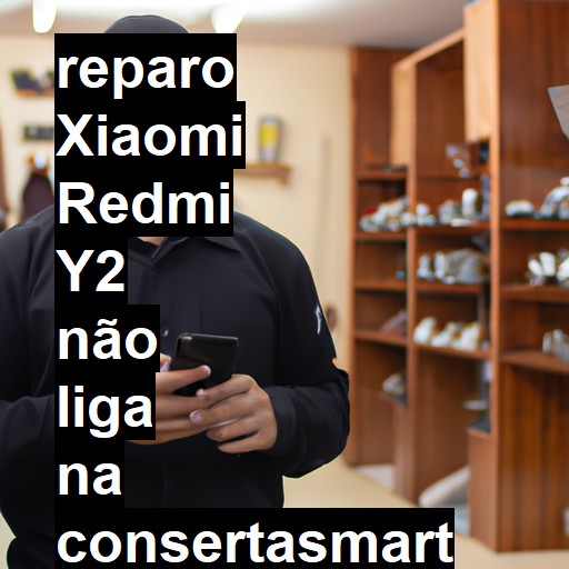 XIAOMI REDMI Y2 NÃO LIGA | ConsertaSmart