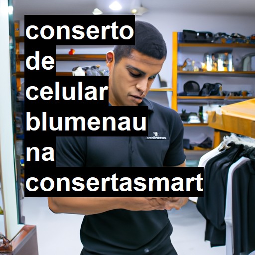 Conserto de Celular em Blumenau - R$ 99,00