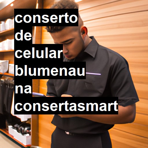 Conserto de Celular em Blumenau - R$ 99,00