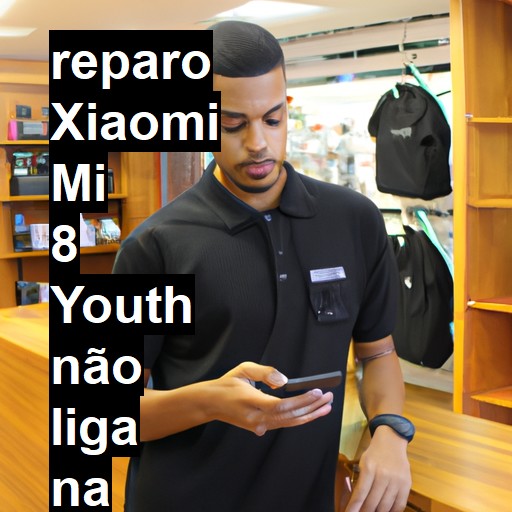 XIAOMI MI 8 YOUTH NÃO LIGA | ConsertaSmart