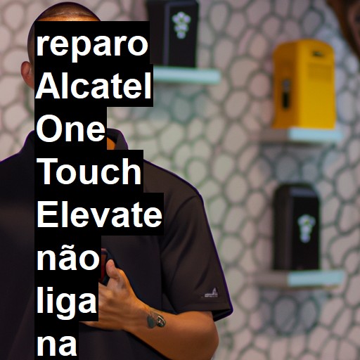 ALCATEL ONE TOUCH ELEVATE NÃO LIGA | ConsertaSmart