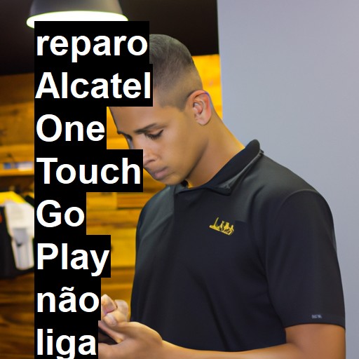 ALCATEL ONE TOUCH GO PLAY NÃO LIGA | ConsertaSmart
