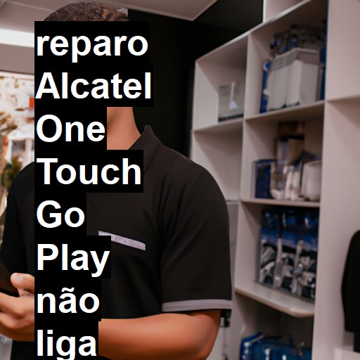 ALCATEL ONE TOUCH GO PLAY NÃO LIGA | ConsertaSmart