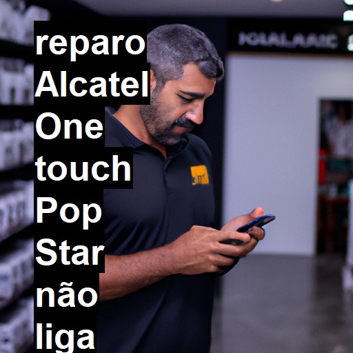 ALCATEL ONE TOUCH POP STAR NÃO LIGA | ConsertaSmart