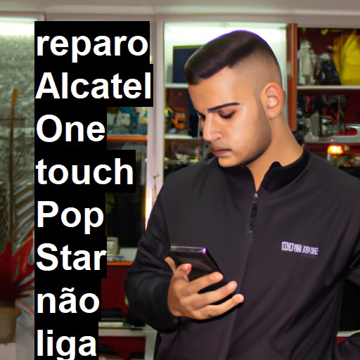 ALCATEL ONE TOUCH POP STAR NÃO LIGA | ConsertaSmart