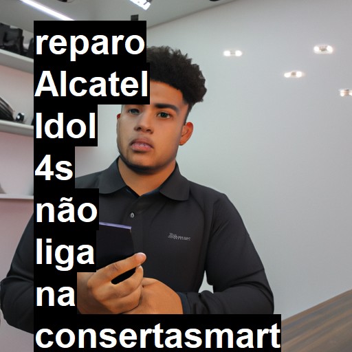 ALCATEL IDOL 4S NÃO LIGA | ConsertaSmart