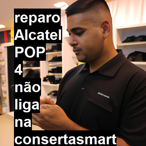 ALCATEL POP 4 NÃO LIGA | ConsertaSmart