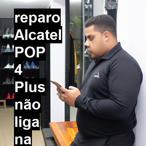 ALCATEL POP 4 PLUS NÃO LIGA | ConsertaSmart
