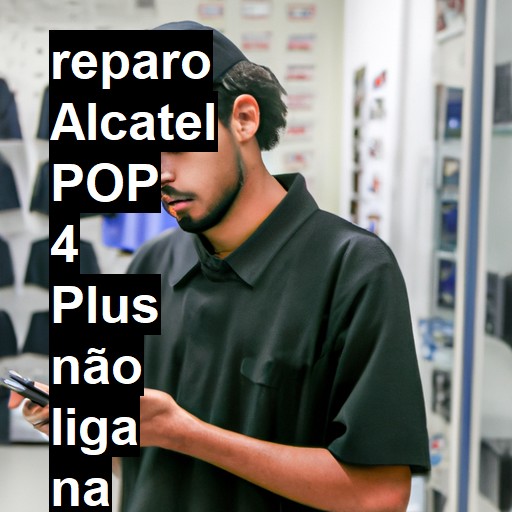 ALCATEL POP 4 PLUS NÃO LIGA | ConsertaSmart