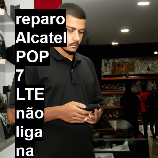 ALCATEL POP 7 LTE NÃO LIGA | ConsertaSmart