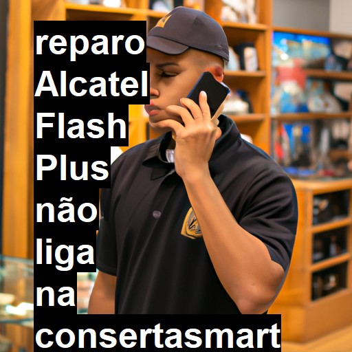 ALCATEL FLASH PLUS NÃO LIGA | ConsertaSmart
