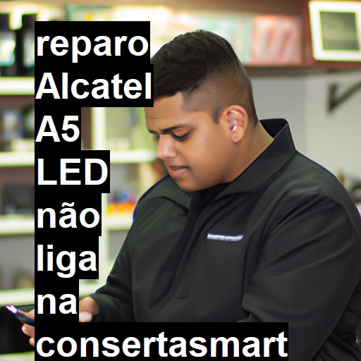 ALCATEL A5 LED NÃO LIGA | ConsertaSmart