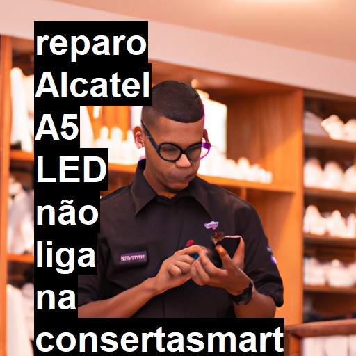 ALCATEL A5 LED NÃO LIGA | ConsertaSmart