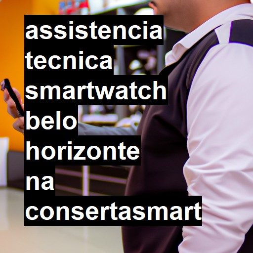 Assistência Técnica smartwatch  em Belo Horizonte |  R$ 99,00 (a partir)