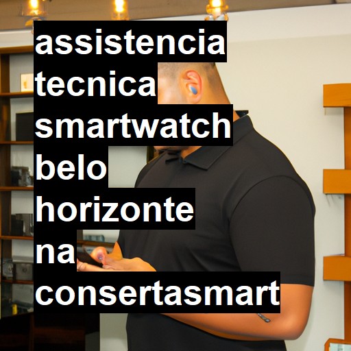 Assistência Técnica smartwatch  em Belo Horizonte |  R$ 99,00 (a partir)