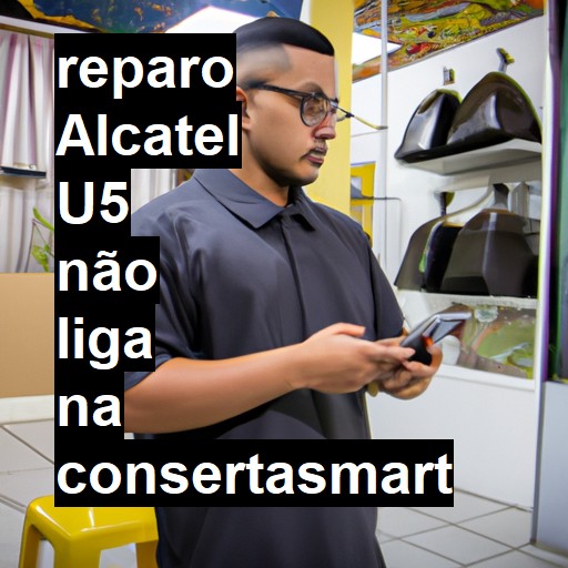 ALCATEL U5 NÃO LIGA | ConsertaSmart
