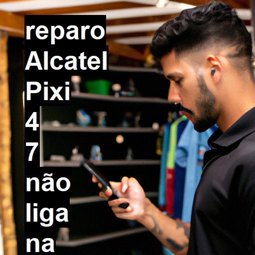 ALCATEL PIXI 4 7 NÃO LIGA | ConsertaSmart