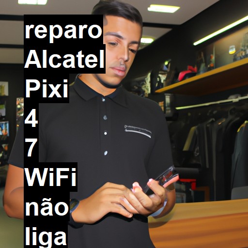 ALCATEL PIXI 4 7 WIFI NÃO LIGA | ConsertaSmart