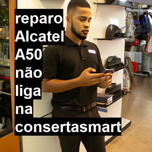 ALCATEL A50 NÃO LIGA | ConsertaSmart