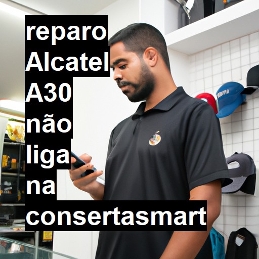 ALCATEL A30 NÃO LIGA | ConsertaSmart