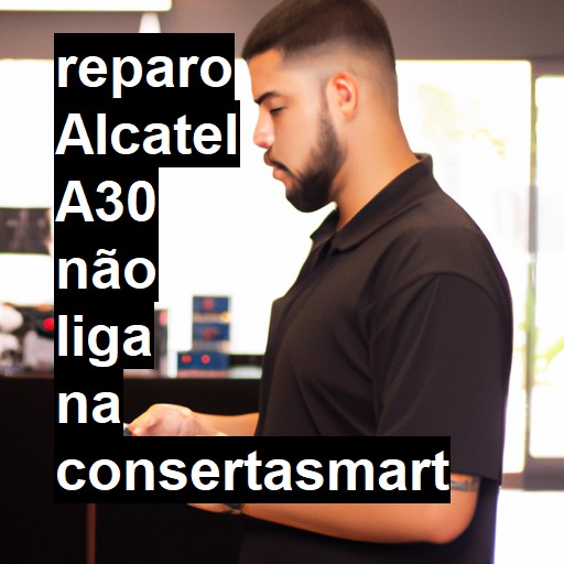 ALCATEL A30 NÃO LIGA | ConsertaSmart