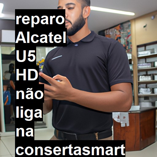 ALCATEL U5 HD NÃO LIGA | ConsertaSmart