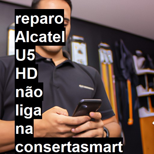 ALCATEL U5 HD NÃO LIGA | ConsertaSmart